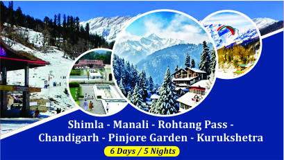 SHIMLA - MANALI - ROHTANG PASS - CHANDIGARH - PINJORE GARDEN - KURUKSHETRA